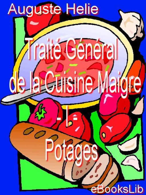 Title details for Traité Général de la Cuisine Maigre - I - Potages by Auguste Helie - Available